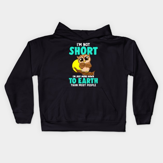 Cute & Funny I'm Not Short I'm Just Down To Earth Kids Hoodie by theperfectpresents